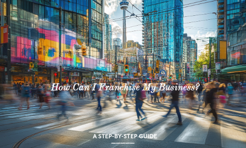 How Can I Franchise My Business?